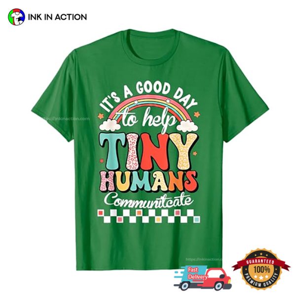 It’s A Good Day To Help Tiny Human Communicates Speech Therapist Month Tee