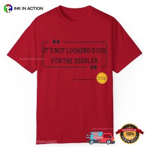 It's Not looking Good For The Diddler Funny Diddy T shirt 1