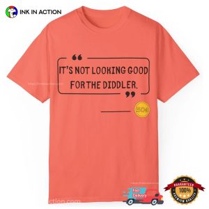 It's Not looking Good For The Diddler Funny Diddy T shirt 3