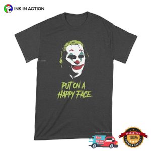 Joker Put On A Happy Face Joaquin Phoenix T shirt 4