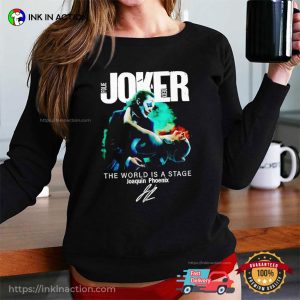 Joker The World Is A Stage Joaquin Phoenix Signature T shirt 3