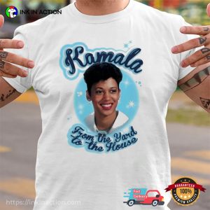 Kamala From The Yard To The House Support T shirt 2