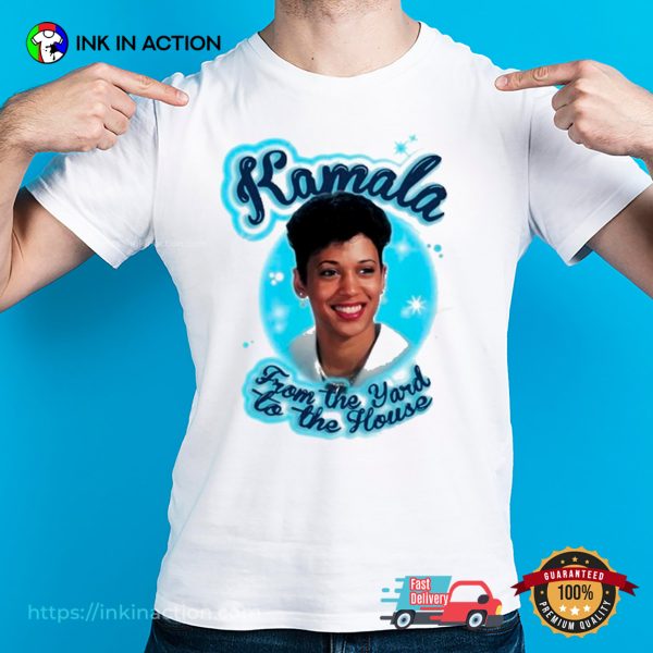 Kamala From The Yard To The House Support T-shirt