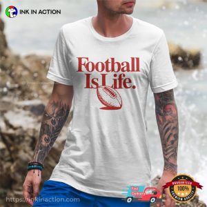 Kansas City Chiefs Football Is Life T-shirt