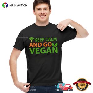 Keep Calm And Go Vegan Unisex T shirt 2