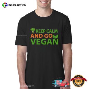 Keep Calm And Go Vegan Unisex T shirt 3