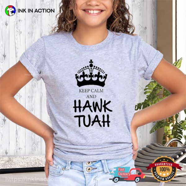 Keep Calm And Hawk Tuah Unisex T-shirt