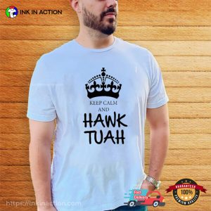 Keep Calm And Hawk Tuah Unisex T shirt 3