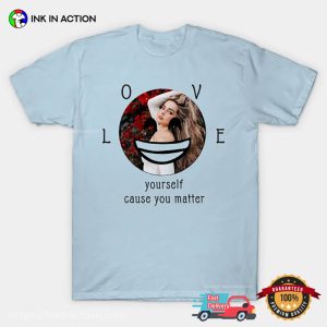 LOVE Yourself Cause You Matter Addison Rae T shirt 2