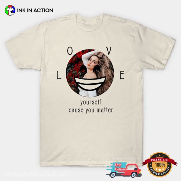 LOVE Yourself Cause You Matter Addison Rae T-shirt