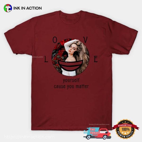 LOVE Yourself Cause You Matter Addison Rae T-shirt