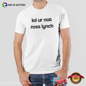 Lol Ur Not Ross Lynch Funny Basic Tee 2