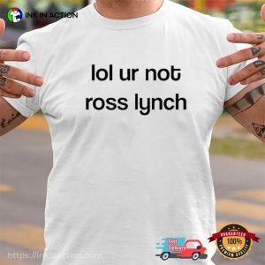 Lol Ur Not Ross Lynch Funny Basic Tee 3