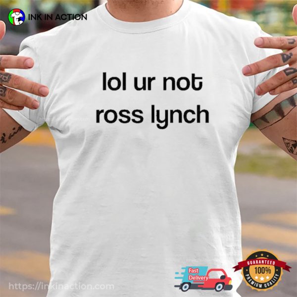 Lol Ur Not Ross Lynch Funny Basic Tee