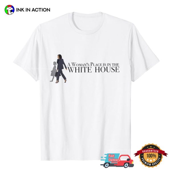 Madam President A Woman’s Place In The White House T-shirt