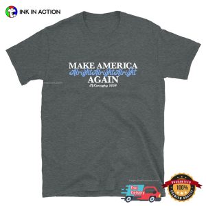 Make America Alright Again Matthew McConaughey For President 2024 T shirt 3