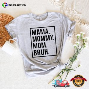 Mama Bruh Humor Meme T shirt 3