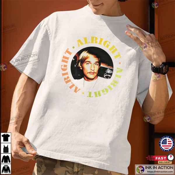 Matthew Mcconaughey Alright Dazed And Confused Retro Graphic Tee