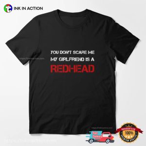 My Girlfriend is a RedHead Funny T shirt 3