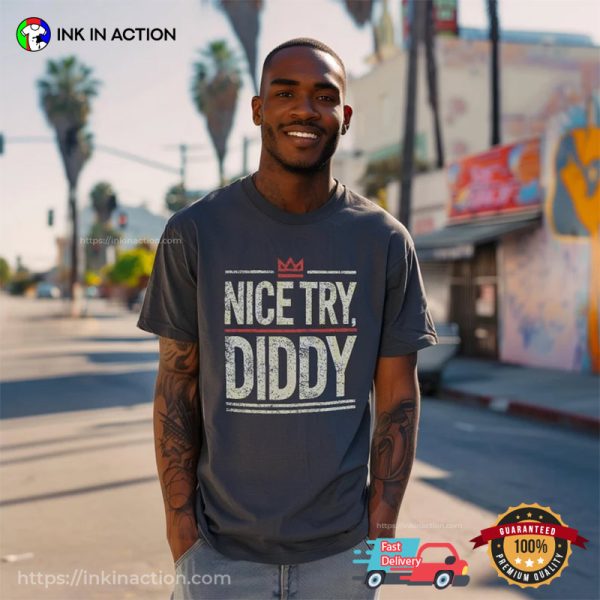 Nice Try Diddy Funny Meme Comfort Colors T-shirt