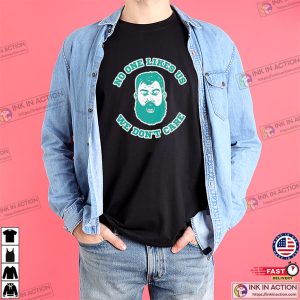 No One Likes Us, We Don’t Care Philly Jason Kelce T-shirt