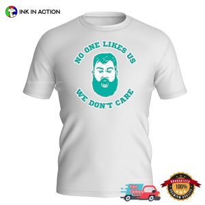 No One Likes Us, We Don't Care Philly Jason Kelce T shirt 2