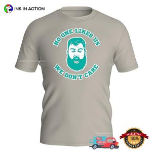 No One Likes Us, We Don't Care Philly Jason Kelce T shirt 3