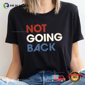 Not Going Back, Kamala For People Election Campaign T shirt 3