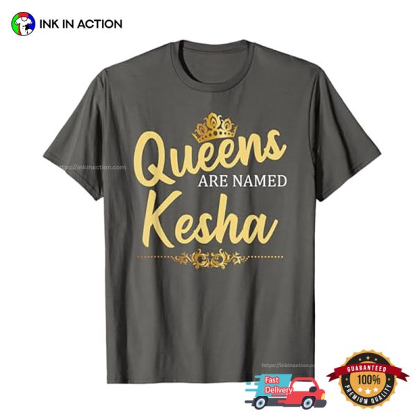 Queens Are Named KESHA T-shirt