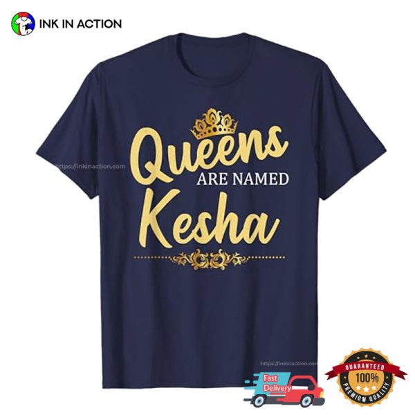 Queens Are Named KESHA T-shirt