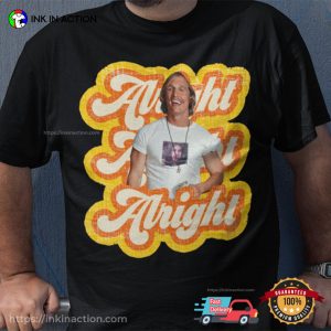 Retro Matthew Mcconaughey Alright Alright Alright T shirt 2