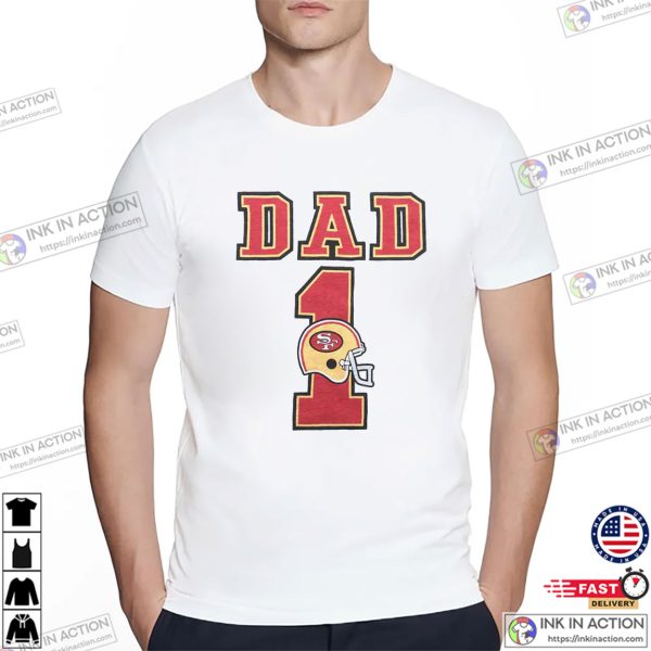 San Francisco 49ers Dad No. 1 Dad T-shirt