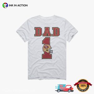 San Francisco 49ers Dad No. 1 Dad T shirt 3