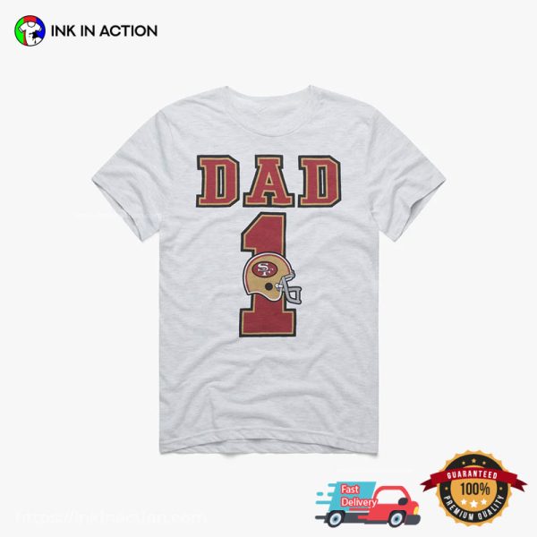 San Francisco 49ers Dad No. 1 Dad T-shirt