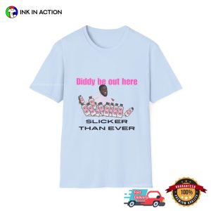 Slicker Than Ever Diddy Be Out Here Funny P Diddy Baby Oil T shirt 1