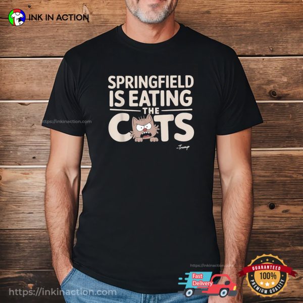 Springfield Is Eating The Cats Funny Trump Quote T-shirt