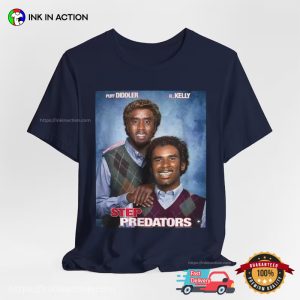 Step Predators Puff Diddler And R. Kelly Funny Meme T shirt 1