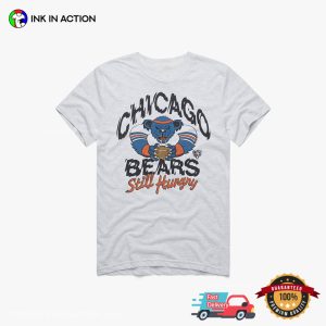 Still Hungry Wild Chicago Bears Football T shirt 2