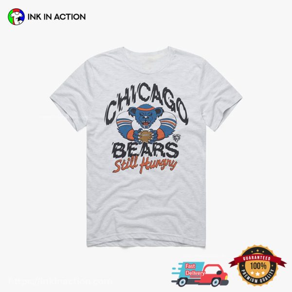 Still Hungry Wild Chicago Bears Football T-shirt