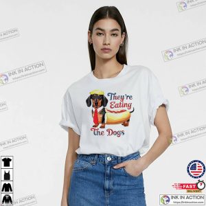 They Are Eating The Dogs Funny Trump Hot Dog T shirt 1