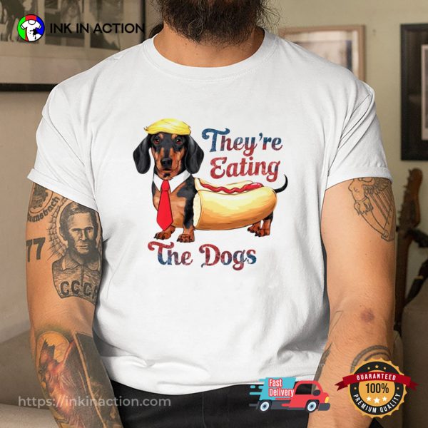 They Are Eating The Dogs Funny Trump Hot Dog T-shirt