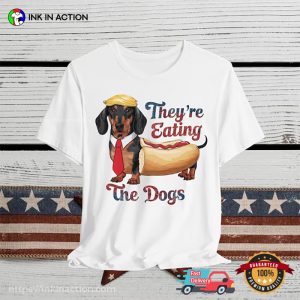 They Are Eating The Dogs Funny Trump Hot Dog T shirt 4