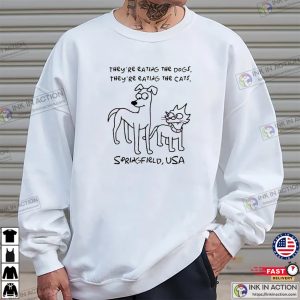 They're Eating The Dogs Eating The Cats Springfield T shirt 3