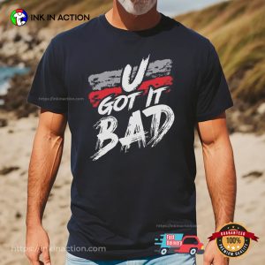 U Got It Bad Usher Fan Gift T Shirt 2