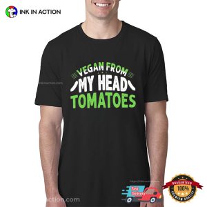 Vegan From My Head Tomatoes Graphic T-shirt