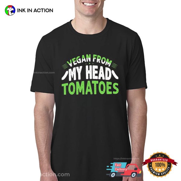 Vegan From My Head Tomatoes Graphic T-shirt