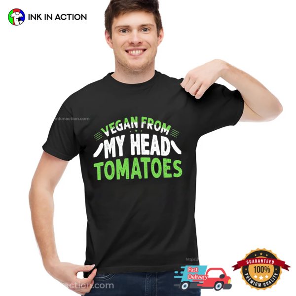 Vegan From My Head Tomatoes Graphic T-shirt