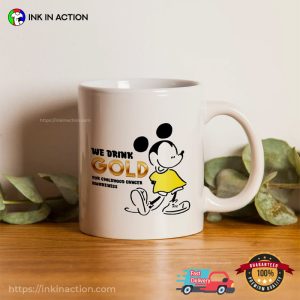 We Drink Gold For Childhood Cancer Awareness Coffee Cup 3