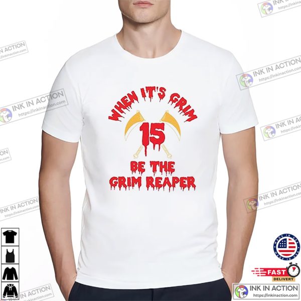 When It’s Grim Be The Grim Reaper Andy Reid Quote T-shirt