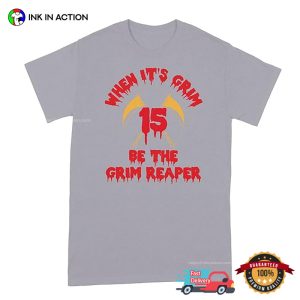 When It's Grim Be The Grim Reaper Andy Reid Quote T shirt 2